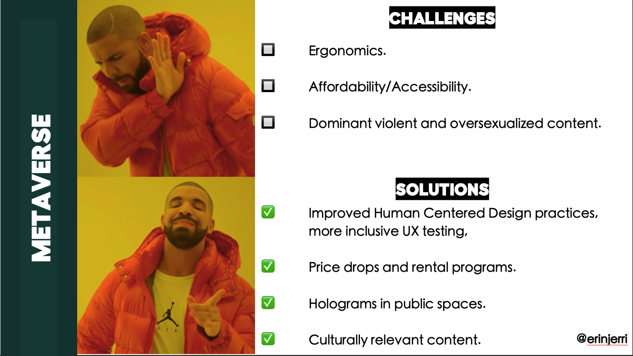 Many people criticize the concept of AR VR MR XR / Spatial Computing / Metaverse for a number of problems. Creators of the metaverse have a number of challenges to address with human centered solutions in their engineering, design, and business principles. 